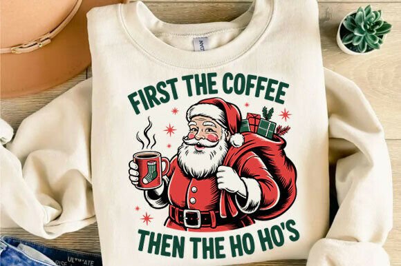 First Coffee Then The Ho Hos Funny Santa Graphics for T-Shirt Designs