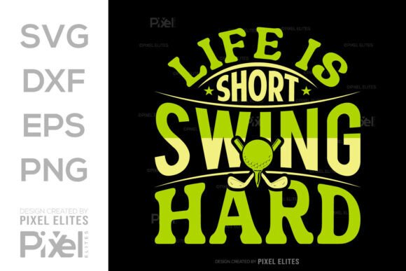 Life is Short Swing Hard SVG Cut File Graphics for T-Shirt Designs