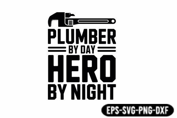 Plumber Hero by Day Funny SVG for Crafts and Graphics